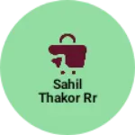 Business logo of Sahil thakor rr