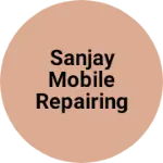 Business logo of Sanjay mobile repairing shop