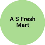 Business logo of A S FRESH MART