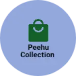 Business logo of Peehu collection