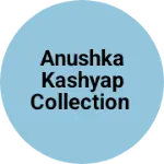 Business logo of ANUSHKA kashyap collection