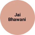 Business logo of Jai Bhawani
