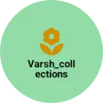 Business logo of Varsh_collections