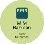 Business logo of M M RAHMAN CLOTH STORE