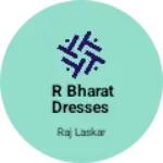 Business logo of R BHARAT DRESSES