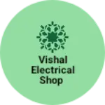Business logo of Vishal electrical shop