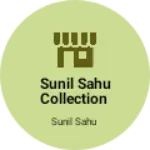 Business logo of Sunil Sahu collection