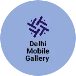 Business logo of DELHI MOBILE GALLERY