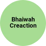 Business logo of Bhaiwah creaction