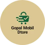Business logo of Gopal mobil dtore