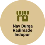 Business logo of Nav durga radimade indupur
