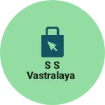 Business logo of S S VASTRALAYA