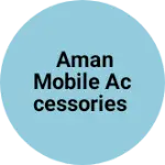 Business logo of AMAN MOBILE ACCESSORIES
