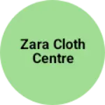 Business logo of Zara cloth centre