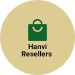 Business logo of Hanvi Resellers
