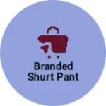 Business logo of Branded shurt pant