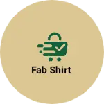 Business logo of Fab shirt