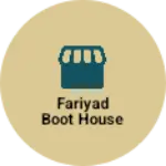 Business logo of Fariyad Boot House