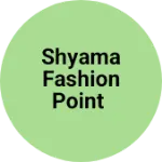 Business logo of Shyama fashion Point