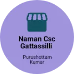Business logo of Naman Csc Gattassilli