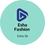 Business logo of Esha Fashion