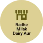 Business logo of Radhe milak dairy aur general store