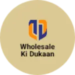 Business logo of Wholesale ki dukaan