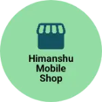 Business logo of Himanshu mobile shop