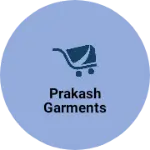 Business logo of PRAKASH GARMENTS based out of Meerut
