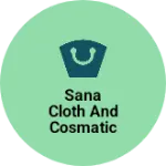 Business logo of Sana cloth and cosmatic