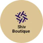 Business logo of Shiv boutique