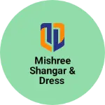 Business logo of Mishree Shangar & Dress