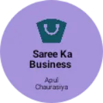 Business logo of Saree ka business