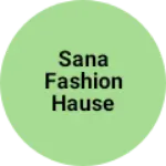 Business logo of Sana fashion hause