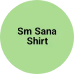 Business logo of SM SANA SHIRT