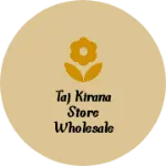 Business logo of Taj kirana store wholesale market