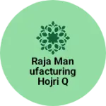 Business logo of Raja manufacturing hojri Q