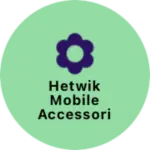 Business logo of HETWIK MOBILE ACCESSORIES