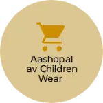 Business logo of AASHOPALAV CHILDREN WEAR