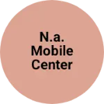 Business logo of N.A. MOBILE CENTER