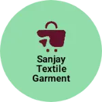 Business logo of Sanjay textile garment