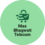 Business logo of Maa Bhagwati Telecom
