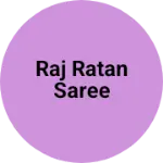 Business logo of Raj Ratan saree