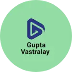 Business logo of Gupta vastralay