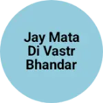 Business logo of Jay mata di vastr bhandar
