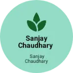 Business logo of Sanjay Chaudhary