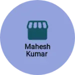 Business logo of Mahesh kumar