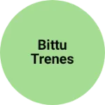 Business logo of Bittu trenes