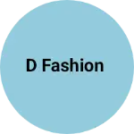 Business logo of D FASHION
