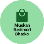 Business logo of Muskan redimed bharko dhoriatikar bhalua